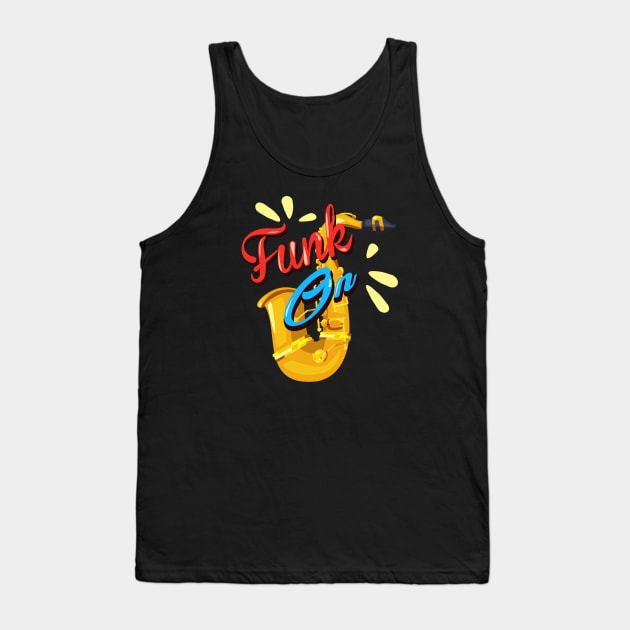 Funk on Saxophonist gift Tank Top by Foxxy Merch